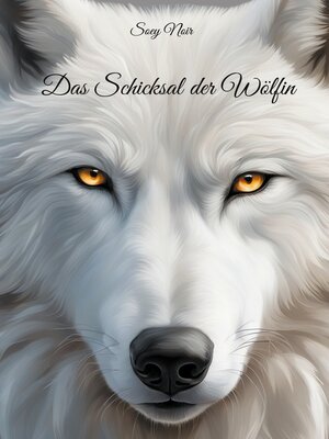 cover image of Das Schicksal der Wölfin